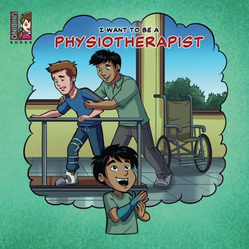 Imagen de archivo de I Want To Be A Physiotherapist: Modern Careers For Kids a la venta por GreatBookPrices