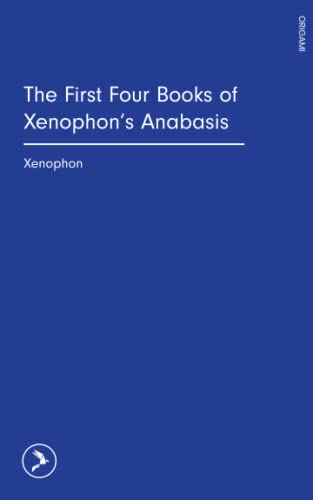 Imagen de archivo de The First Four Books of Xenophon's Anabasis a la venta por GF Books, Inc.