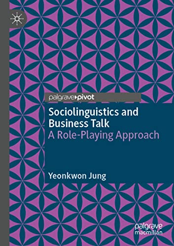 Stock image for Sociolinguistics and Business Talk : A Role-Playing Approach for sale by Ria Christie Collections