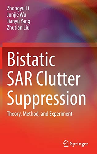 9789811901584: Bistatic Sar Clutter Suppression: Theory, Method, and Experiment