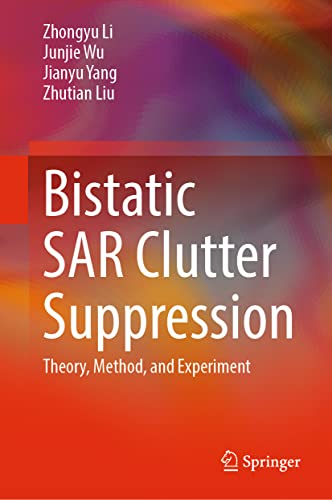 9789811901584: Bistatic SAR Clutter Suppression: Theory, Method, and Experiment