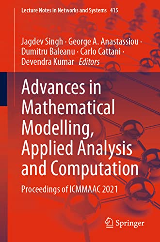 Stock image for Advances in Mathematical Modelling, Applied Analysis and Computation: Proceedings of ICMMAAC 2021 (Lecture Notes in Networks and Systems, 415) for sale by GF Books, Inc.