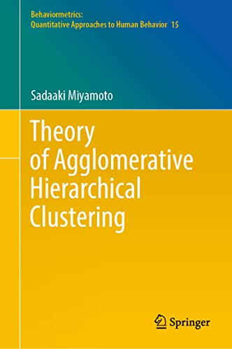 Stock image for Theory of Agglomerative Hierarchical Clustering (Behaviormetrics: Quantitative Approaches to Human Behavior, 15) for sale by Lucky's Textbooks