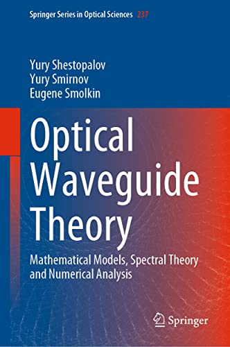 9789811905834: Optical Waveguide Theory: Mathematical Models, Spectral Theory and Numerical Analysis: 237 (Springer Series in Optical Sciences, 237)