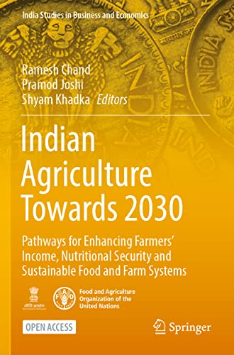 Stock image for Indian Agriculture Towards 2030: Pathways for Enhancing Farmers' Income, Nutritional Security and Sustainable Food and Farm Systems (India Studies in Business and Economics) for sale by Lucky's Textbooks