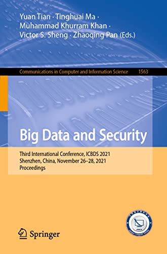 Imagen de archivo de Big Data and Security: Third International Conference, ICBDS 2021, Shenzhen, China, November 26?28, 2021, Proceedings (Communications in Computer and Information Science, 1563) a la venta por Brook Bookstore