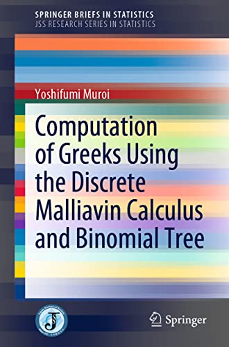 Stock image for Computation of Greeks Using the Discrete Malliavin Calculus and Binomial Tree (JSS Research Series in Statistics) for sale by GF Books, Inc.