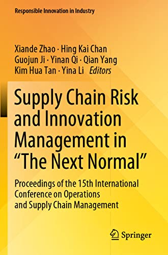 9789811914669: Supply Chain Risk and Innovation Management in “The Next Normal”: Proceedings of the 15th International Conference on Operations and Supply Chain Management (Responsible Innovation in Industry)