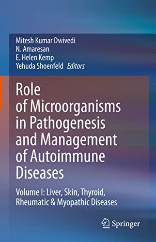 Stock image for ROLE OF MICROORGANISMS IN PATHOGENESIS AND MANAGEMENT OF AUTOIMMUNE DISEASES LIVER SKIN THYROID RHEUMATIC AND MYOPATHIC DISEASES VOLUME I (HB 2022) for sale by Basi6 International