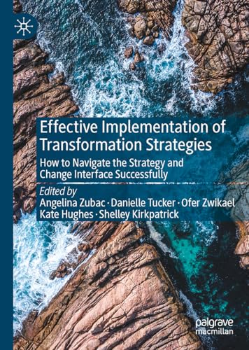 Beispielbild fr Effective Implementation of Transformation Strategies: How to Navigate the Strategy and Change Interface Successfully zum Verkauf von GF Books, Inc.