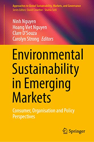 Stock image for Environmental Sustainability in Emerging Markets: Consumer, Organisation and Policy Perspectives (Approaches to Global Sustainability, Markets, and Governance) for sale by Brook Bookstore