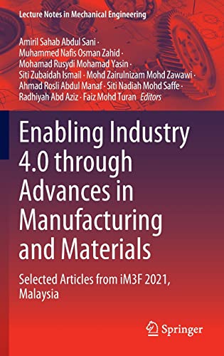 Stock image for Enabling Industry 4.0 through Advances in Manufacturing and Materials : Selected Articles from iM3F 2021; Malaysia for sale by Ria Christie Collections