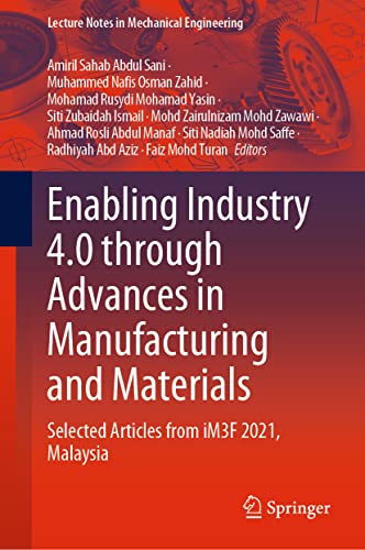 Stock image for Enabling Industry 4.0 through Advances in Manufacturing and Materials: Selected Articles from iM3F 2021, Malaysia (Lecture Notes in Mechanical Engineering) for sale by Lucky's Textbooks
