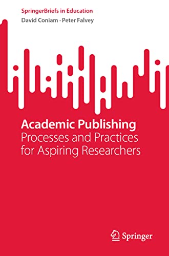 Beispielbild fr Academic Publishing : Processes and Practices for Aspiring Researchers zum Verkauf von Ria Christie Collections