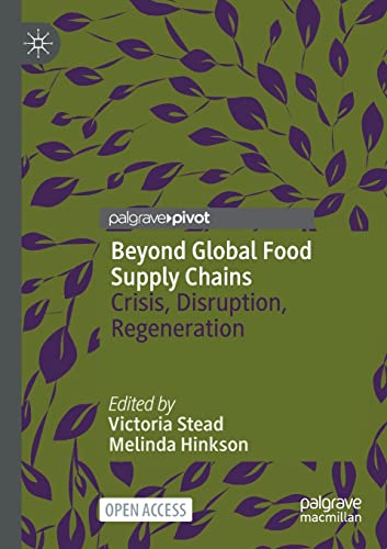 9789811931574: Beyond Global Food Supply Chains: Crisis, Disruption, Regeneration