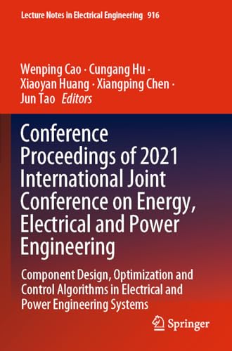 9789811931734: Conference Proceedings of 2021 International Joint Conference on Energy, Electrical and Power Engineering: Component Design, Optimization and Control ... 916 (Lecture Notes in Electrical Engineering)