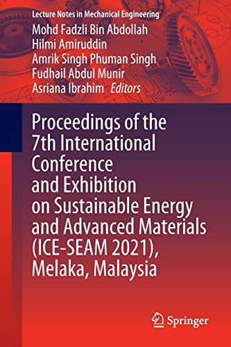 9789811931789: Proceedings of the 7th International Conference and Exhibition on Sustainable Energy and Advanced Materials (ICE-SEAM 2021), Melaka, Malaysia (Lecture Notes in Mechanical Engineering)