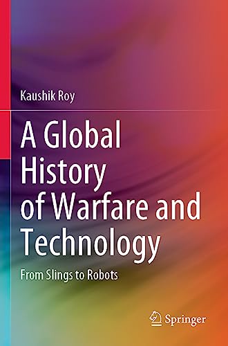 9789811934803: A Global History of Warfare and Technology: From Slings to Robots