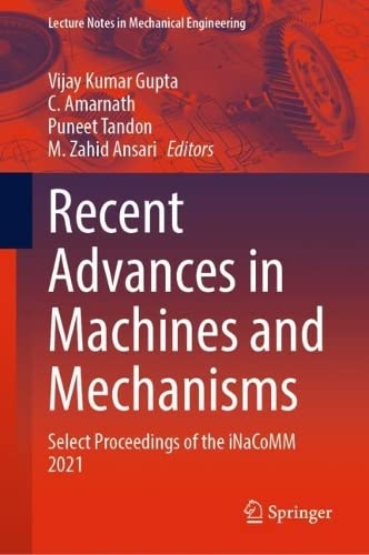 9789811937156: Recent Advances in Machines and Mechanisms: Select Proceedings of the iNaCoMM 2021