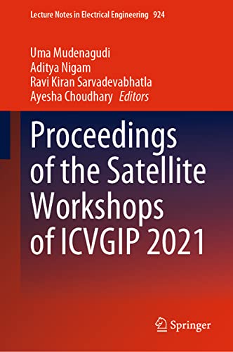 9789811941351: Proceedings of the Satellite Workshops of ICVGIP 2021: 924 (Lecture Notes in Electrical Engineering, 924)