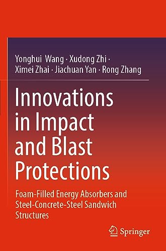 Beispielbild fr Innovations in Impact and Blast Protections: Foam-Filled Energy Absorbers and Steel-Concrete-Steel Sandwich Structures zum Verkauf von GF Books, Inc.