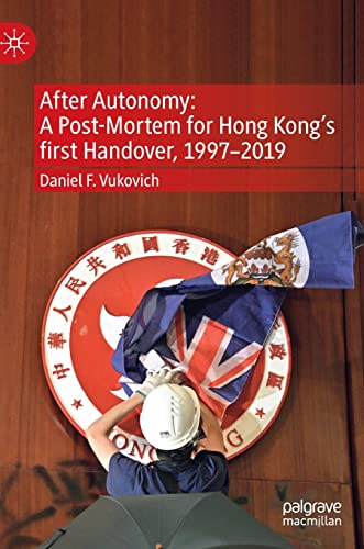 Stock image for After Autonomy: A Post-Mortem for Hong Kong's first Handover, 1997-2019 for sale by SecondSale