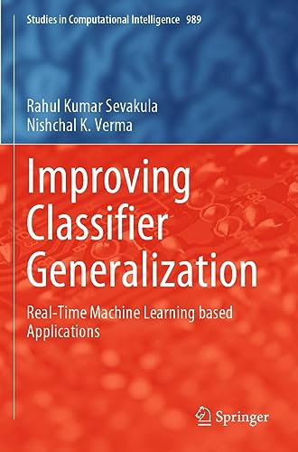 9789811950759: Improving Classifier Generalization: Real-Time Machine Learning based Applications: 989 (Studies in Computational Intelligence)