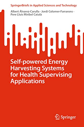 Stock image for Self-powered Energy Harvesting Systems for Health Supervising Applications (SpringerBriefs in Applied Sciences and Technology) for sale by California Books