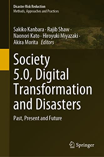 9789811956454: Society 5.0, Digital Transformation and Disasters: Past, Present and Future (Disaster Risk Reduction)