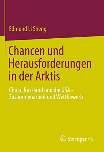 Stock image for Chancen und Herausforderungen in der Arktis: China, Russland und die USA ? Zusammenarbeit und Wettbewerb (German Edition) for sale by GF Books, Inc.