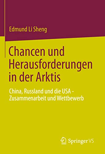 Stock image for Chancen und Herausforderungen in der Arktis: China, Russland und die USA â" Zusammenarbeit und Wettbewerb (German Edition) by Sheng, Edmund Li [Hardcover ] for sale by booksXpress