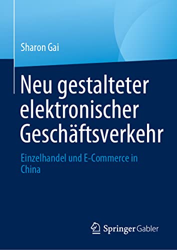 9789811959837: Neu gestalteter elektronischer Geschftsverkehr: Einzelhandel und E-Commerce in China (German Edition)
