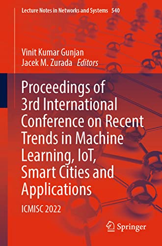 Stock image for Proceedings of 3rd International Conference on Recent Trends in Machine Learning, IoT, Smart Cities and Applications: ICMISC 2022 (Lecture Notes in Networks and Systems, 540) for sale by Brook Bookstore