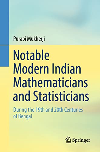 Stock image for Notable Modern Indian Mathematicians and Statisticians: During the 19th and 20th Centuries of Bengal for sale by Lucky's Textbooks