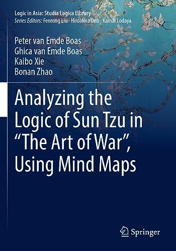 Beispielbild fr Analyzing the Logic of Sun Tzu in The Art of War , Using Mind Maps (Logic in Asia: Studia Logica Library) zum Verkauf von Mispah books