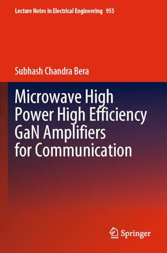 9789811962684: Microwave High Power High Efficiency GaN Amplifiers for Communication: 955 (Lecture Notes in Electrical Engineering)
