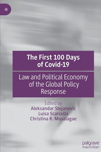 Stock image for The First 100 Days of Covid-19: Law and Political Economy of the Global Policy Response for sale by Monster Bookshop