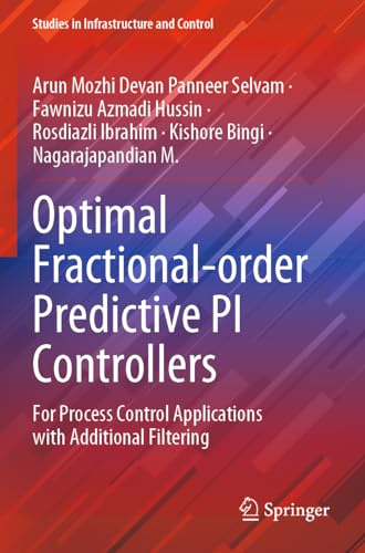 9789811965197: Optimal Fractional-order Predictive PI Controllers: For Process Control Applications with Additional Filtering (Studies in Infrastructure and Control)