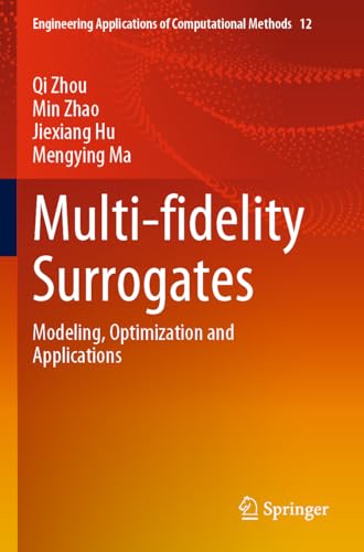 9789811972126: Multi-fidelity Surrogates: Modeling, Optimization and Applications: 12 (Engineering Applications of Computational Methods)