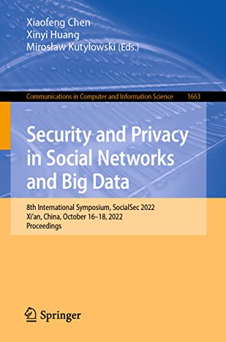 9789811972416: Security and Privacy in Social Networks and Big Data: 8th International Symposium, SocialSec 2022, Xi'an, China, October 16–18, 2022, Proceedings: ... in Computer and Information Science)