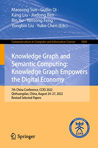 9789811975950: Knowledge Graph and Semantic Computing: Knowledge Graph Empowers the Digital Economy: 7th China Conference, CCKS 2022, Qinhuangdao, China, August 24–27, 2022, Revised Selected Papers: 1669