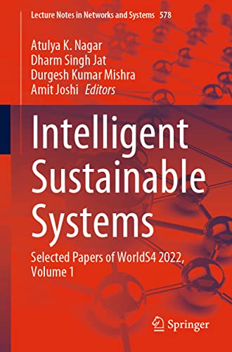 Stock image for Intelligent Sustainable Systems: Selected Papers of WorldS4 2022, Volume 1 (Lecture Notes in Networks and Systems, 578) (eng) for sale by Brook Bookstore