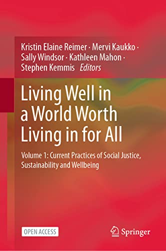 Beispielbild fr Living Well in a World Worth Living in for All: Volume 1: Current Practices of Social Justice, Sustainability and Wellbeing zum Verkauf von Monster Bookshop