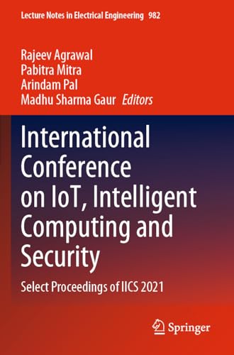 9789811981388: International Conference on IoT, Intelligent Computing and Security: Select Proceedings of IICS 2021: 982 (Lecture Notes in Electrical Engineering, 982)