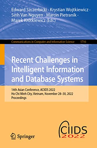 9789811982330: Recent Challenges in Intelligent Information and Database Systems: 14th Asian Conference, ACIIDS 2022, Ho Chi Minh City, Vietnam, November 28-30, 2022, Proceedings