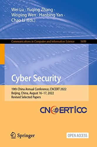 Imagen de archivo de Cyber Security: 19th China Annual Conference, CNCERT 2022, Beijing, China, August 16 17, 2022, Revised Selected Papers: 1699 (Communications in Computer and Information Science, 1699) a la venta por Revaluation Books