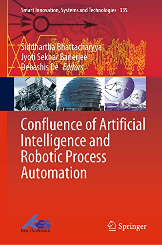 9789811982958: Confluence of Artificial Intelligence and Robotic Process Automation: 335 (Smart Innovation, Systems and Technologies)
