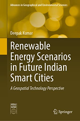 Stock image for Renewable Energy Scenarios in Future Indian Smart Cities: A Geospatial Technology Perspective (Advances in Geographical and Environmental Sciences) for sale by Books Puddle