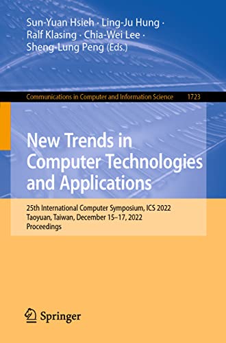 9789811995811: New Trends in Computer Technologies and Applications: 25th International Computer Symposium, ICS 2022, Taoyuan, Taiwan, December 15-17, 2022, ... in Computer and Information Science)