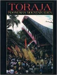 Beispielbild fr TORAJA: INDONESIA'S MOUNTAIN EDEN. zum Verkauf von Wm Burgett Bks and Collectibles